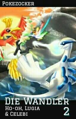 Pokémon - Die Wandler: Teil 2 - Ho-oh, Lugia und Celebi (Pausiert)