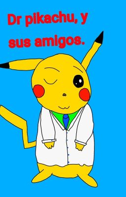 pokemon: doctor pikachu, y sus amigos. (one shot), (Piloto).