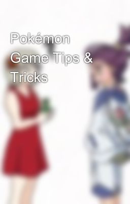 Pokémon Game Tips & Tricks