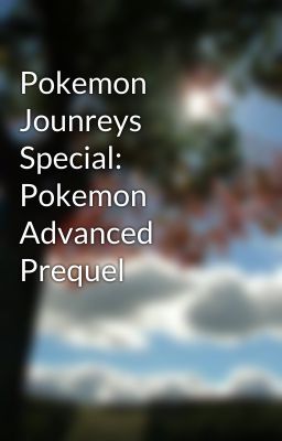 Pokemon Jounreys Special: Pokemon Advanced Prequel