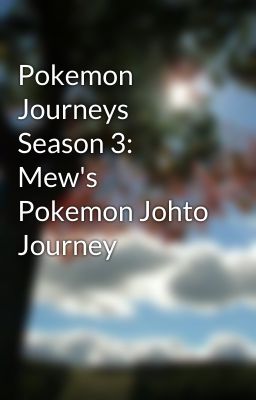 Pokemon Journeys Season 3: Mew's Pokemon Johto Journey