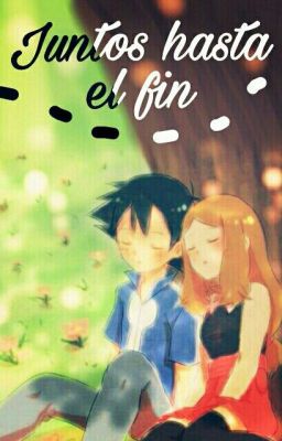 Pokémon: Juntos Hasta el Fin (Ash&Serena) *EN EDICIÓN*