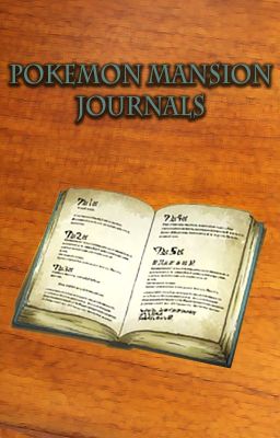 Pokemon Mansion Journals {Pokemon One-Shot}