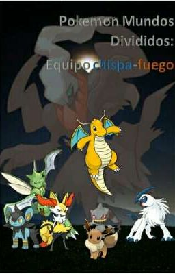 Pokémon Mundos Divididos: Equipo Chispa-Fuego