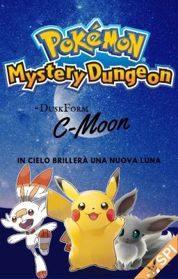 Pokémon Mystery Dungeon: C-Moon [Primo Canto - Moon: Libro 2°]