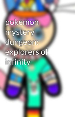 pokemon mystery dungeon: explorers of infinity