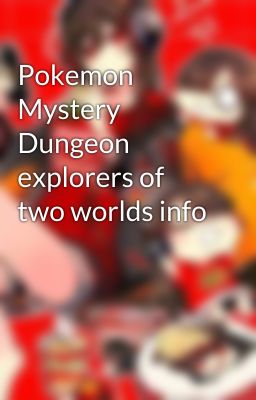 Pokemon Mystery Dungeon explorers of two worlds info