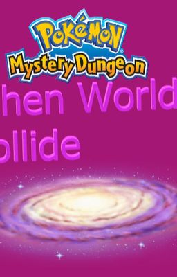 Pokemon Mystery Dungeon: When Worlds Collide