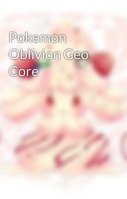 Pokemon Oblivion Geo Core