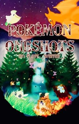 Pokémon oneshots (slow updates)