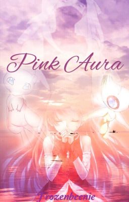 Pokemon: Pink Aura [Under major editing] 