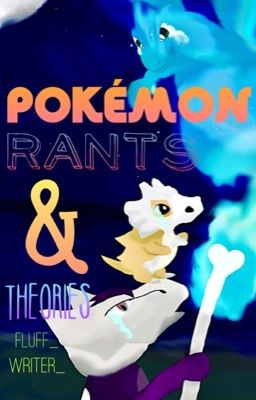 Pokémon Rants And Theories