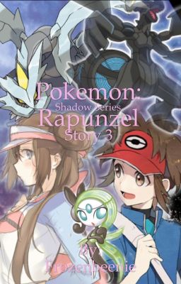 Pokemon: Rapunzel (Story 3) (rewriting 2023)