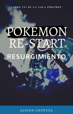 Pokemon Re-Start I: Resurgimiento