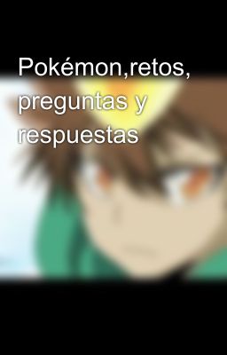 Pokémon,retos, preguntas y respuestas