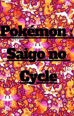 Pokémon : Saigo No Cycle