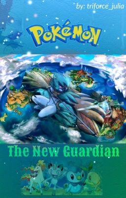 Pokémon ~ The New Guardian 