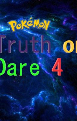 Pokemon Truth or Dare Book 4: Everyone is Here