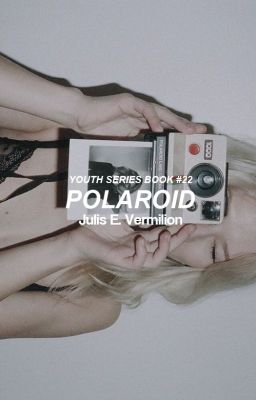 Polaroid [Youth Series ~ Book #22]