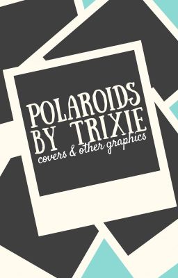 Polaroids By Trixie ➼ CLOSED FOR CU