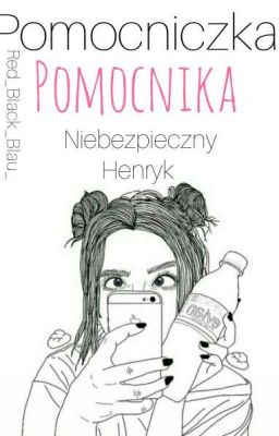 Pomocniczka Pomocnika • Niebezpieczny Henryk 