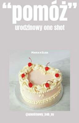 pomóż | urodzinowy one shot