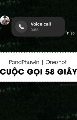 [PONDPHUWIN | ONE-SHOT] CUỘC GỌI 58 GIÂY