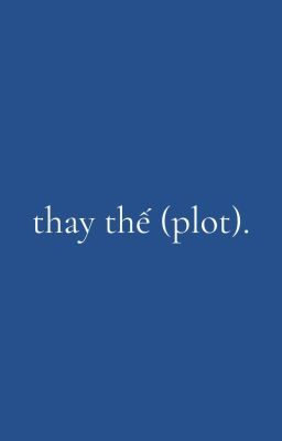 [PondPhuwin] Thay Thế (plot)