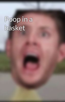 Poop in a basket