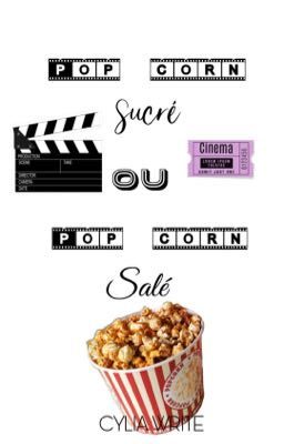 Pop corn sucré ou pop corn salé ? 