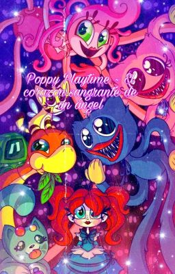 Poppy Playtime ~ El corazón sangrante de un ángel