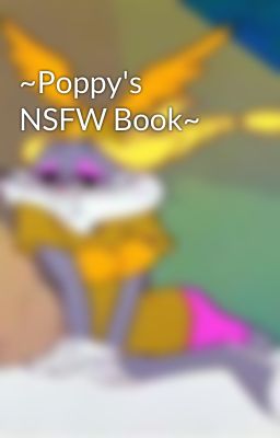 ~Poppy's NSFW Book~