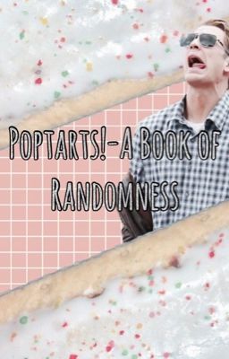 Poptarts!-A Book of Randomness