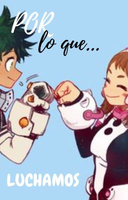 Por lo que luchamos... (izuocha)