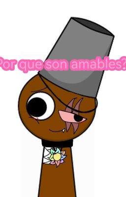 Por Que Son Amables? -Sprunki 