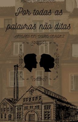 Por Todas as Palavras Não Ditas - Série Amores Em Ouro Verde: Livro 2