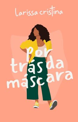 Por trás da Máscara [CONCLUÍDA]