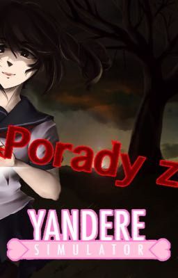 Porady itp. Z Yandere Simulator!