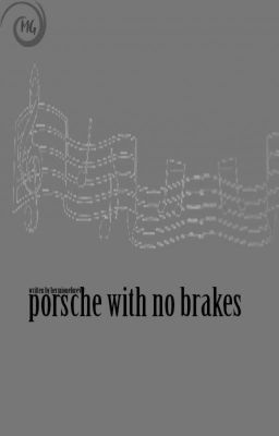 PORSCHE WITH NO BRAKES → MISC