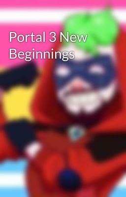 Portal 3 New Beginnings