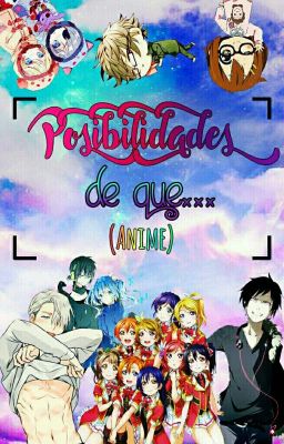 Posibilidades de que... [Anime]