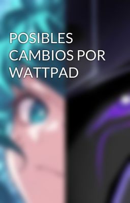 POSIBLES CAMBIOS POR WATTPAD