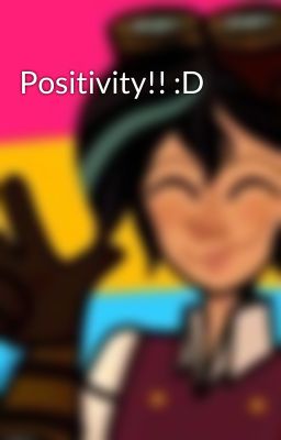 Positivity!! :D