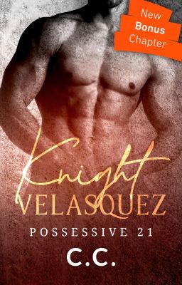 POSSESSIVE 21: Knight Velasquez