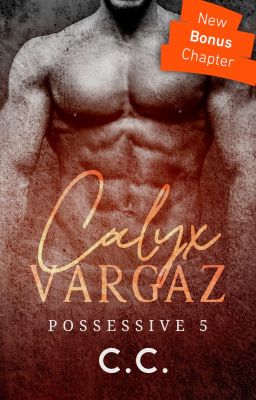 POSSESSIVE 5: Calyx Vargaz