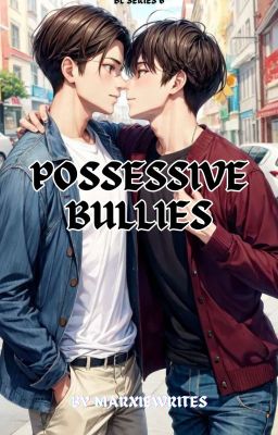 Possessive Bullies