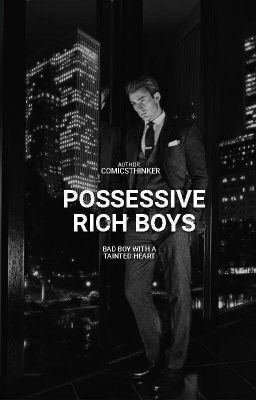 Possessive Rich Boys (COMPLETED)