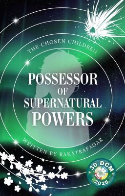 Possessor of Supernatural Powers : The Chosen Children