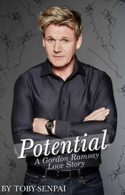 Potential (A Gordon Ramsay Love Story)