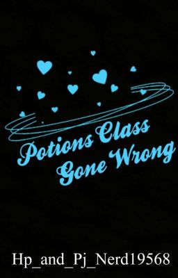 Potions Class Gone Wrong -Harry Potter Fanfiction-